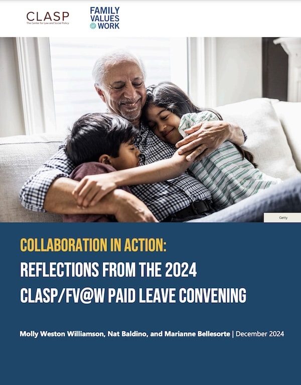 Collaboration in Action – Reflections from FV@W/CLASP Paid Leave Convening. Read the report (PDF)